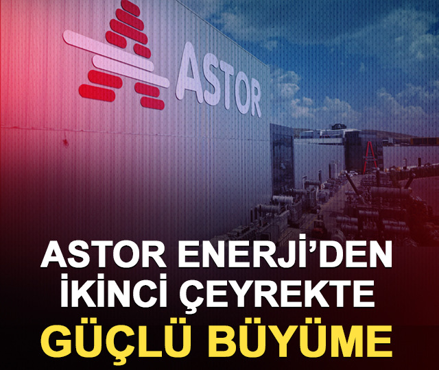 Astor Enerji’den ikinci çeyrekte güçlü büyüme