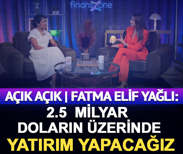 Açık Açık | Fatma Elif Yağlı: Dağıtım şirketlerimizle 2.5 milyar doların üzerinde yatırım yapacağız