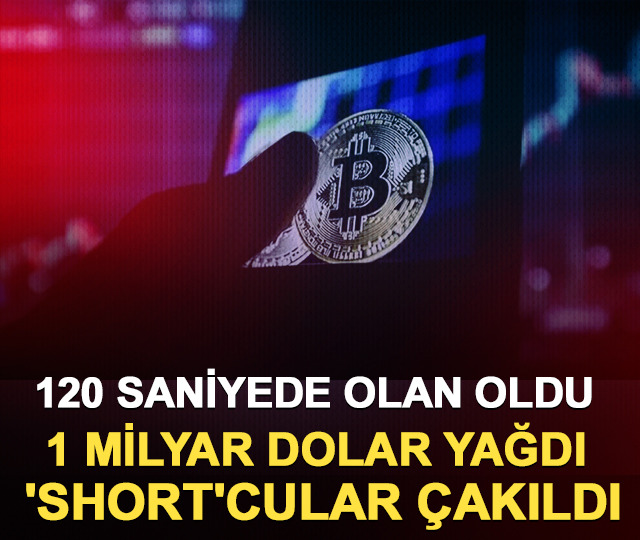 120 saniyede olan oldu! 1 milyar dolar yağdı, 'short'cular çakıldı