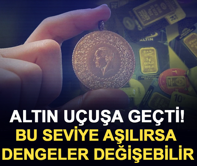 Altın u&ccedil;uşa ge&ccedil;ti! Bu seviye aşılırsa dengeler değişebilir