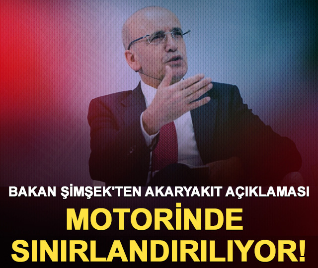 Bakan Şimşek'ten akaryakıt açıklaması: Motorinde sınırlandırılıyor!