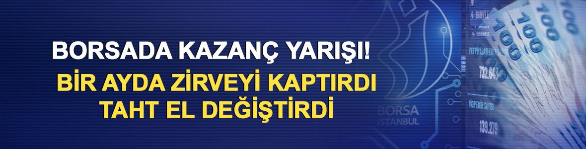 Borsada kazan&ccedil; yarışı! Bir ayda zirveyi kaptırdı, taht el değiştirdi