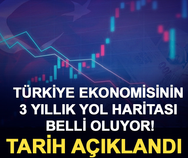 T&uuml;rkiye ekonomisinin 3 yıllık yol haritası belli oluyor! Tarih a&ccedil;ıklandı