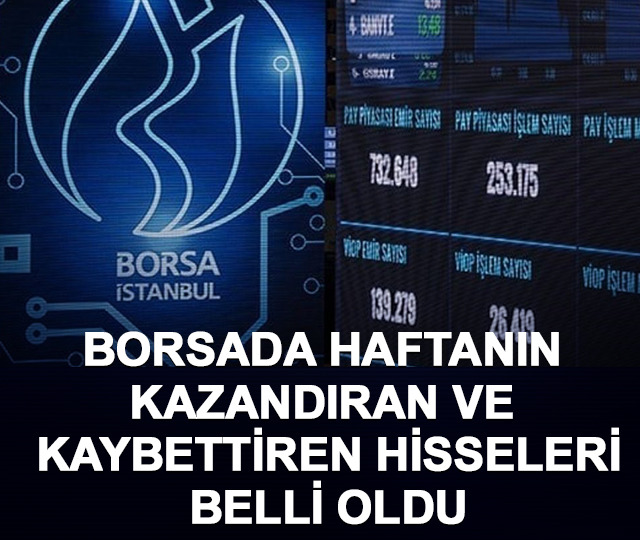 Borsada haftanın kazandıran ve kaybettiren hisseleri belli oldu