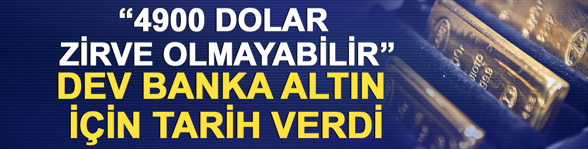 "4900 dolar zirve olmayabilir": Dev banka altın i&ccedil;in tarih verdi