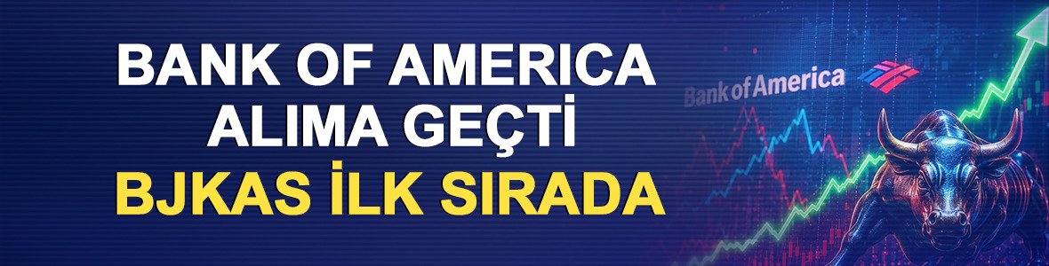 Bank of America (BofA) alıma ge&ccedil;ti: BJKAS ilk sırada