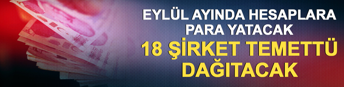 Eyl&uuml;lde temett&uuml; yağmuru: 18 şirket yatırımcısına &ouml;deme yapacak