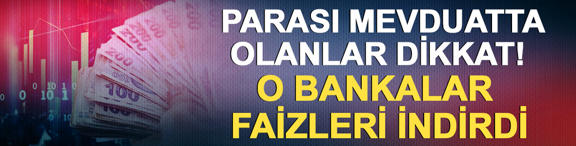 Parası mevduatta olanlar dikkat! O bankalar faizleri indirdi: İşte g&uuml;ncel oranlar