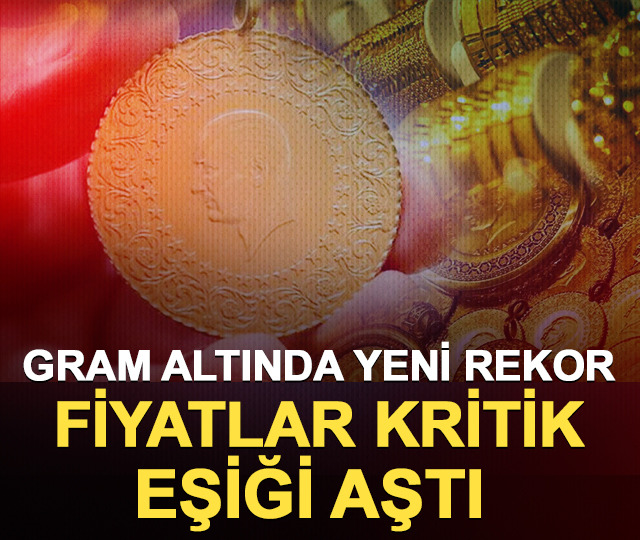 Gram altında yeni rekor: Fiyatlar kritik eşiği aştı