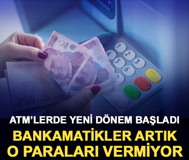 ATM&rsquo;lerde yeni d&ouml;nem: Bankamatikler artık o paraları vermiyor