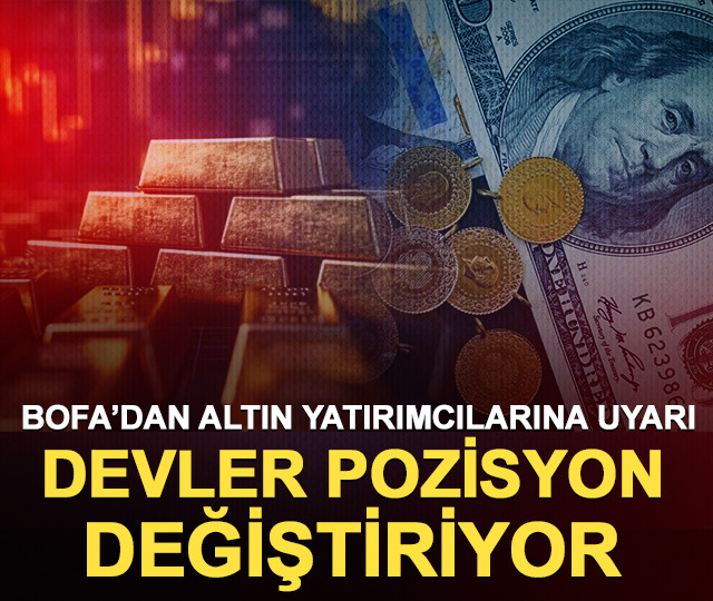 BofA&rsquo;dan altın yatırımcılarına uyarı: Devler pozisyon değiştirmeye başladı