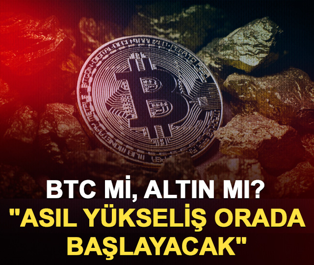 Bitcoin mi, altın mı? "Asıl y&uuml;kseliş orada başlayacak"