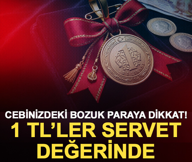 Cebinizdeki bozuk paraya dikkat: 1 TL&rsquo;ler servet değerinde!