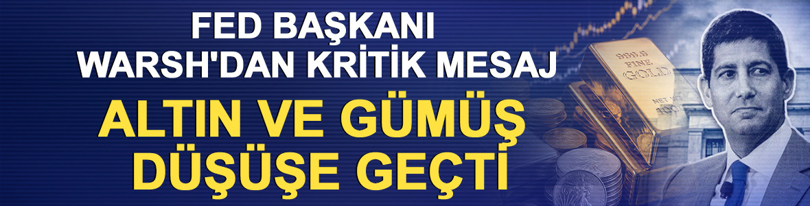 FED Başkanı Warsh'dan kritik mesaj: Altın ve g&uuml;m&uuml;ş d&uuml;ş&uuml;şe ge&ccedil;ti