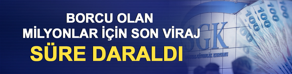 Borcu olan milyonlar i&ccedil;in son viraj: S&uuml;re daraldı