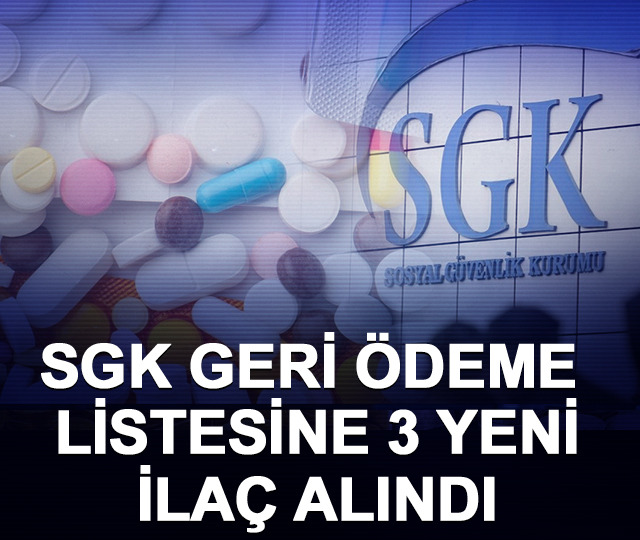 SGK geri &ouml;deme listesine 3 yeni ila&ccedil; alındı