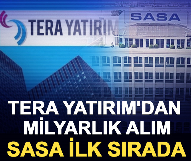 Tera Yatırım'dan milyarlık alım: SASA ilk sırada