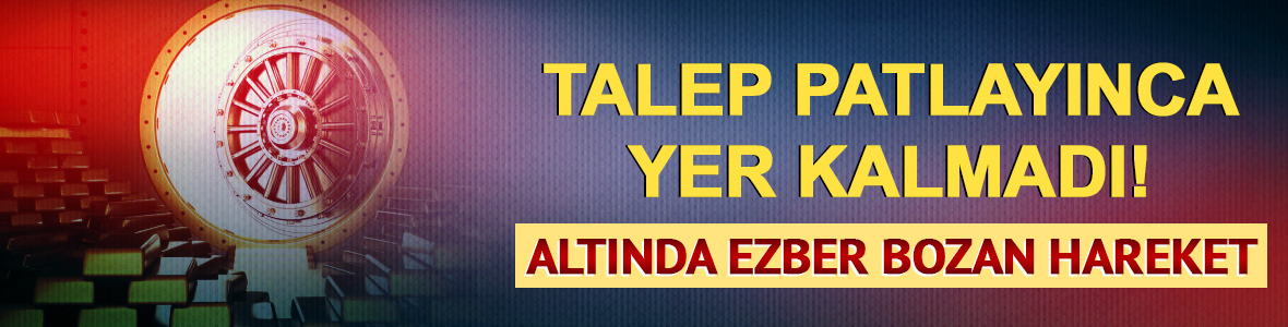 Talep patlayınca yer kalmadı! Altında ezber bozan hareket