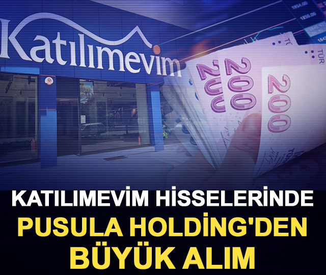 Katılımevim hisselerinde Pusula Holding'den büyük alım