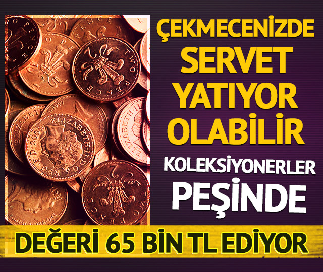 Çekmecenizde servet yatıyor olabilir! Bu bozuk para 65 bin TL ediyor