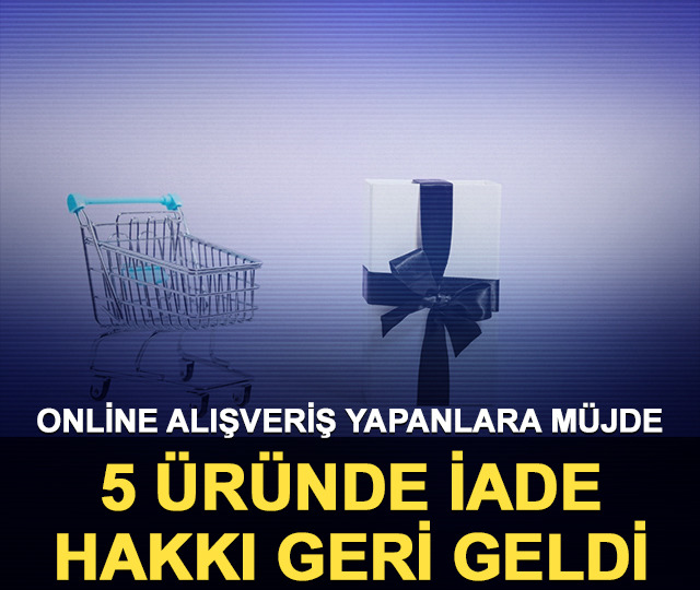 Online alışveriş yapanlara müjde! 5 üründe iade hakkı geri geldi