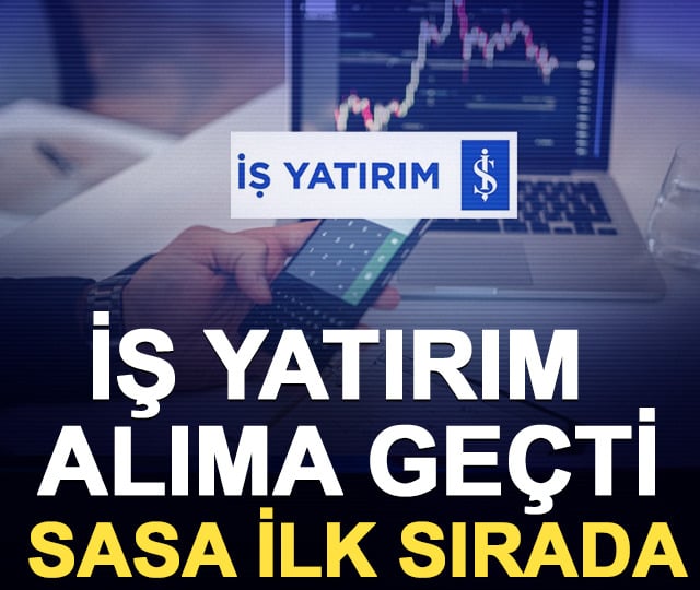 İş Yatırım alıma ge&ccedil;ti: SASA ilk sırada