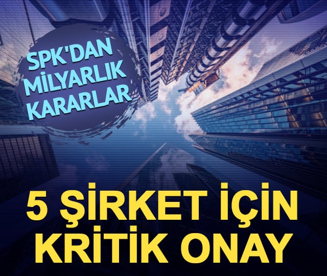 SPK'dan CCOLA dahil 5 şirkete borçlanma aracı ihracı onayı!
