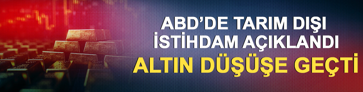 ABD&rsquo;de tarım dışı istihdam a&ccedil;ıklandı: Altın d&uuml;ş&uuml;şe ge&ccedil;ti