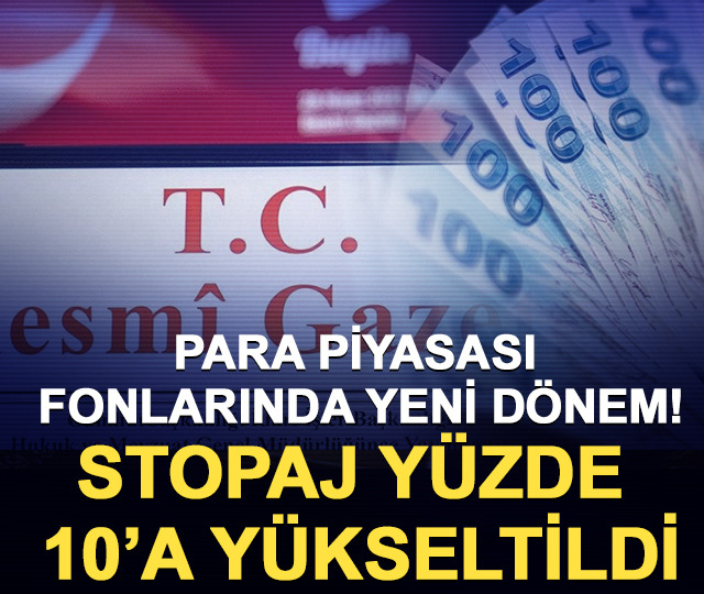 Para piyasası fonlarında yeni dönem! Stopaj yüzde 10’a yükseltildi