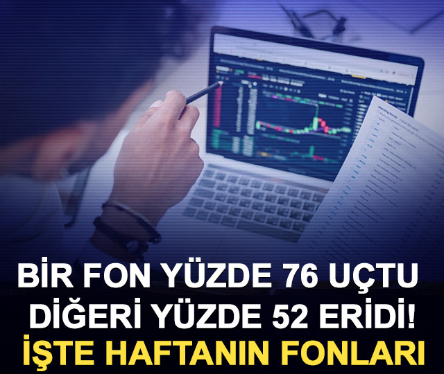 Bir fon yüzde 76 uçtu, diğeri yüzde 52 eridi! İşte haftanın fonları