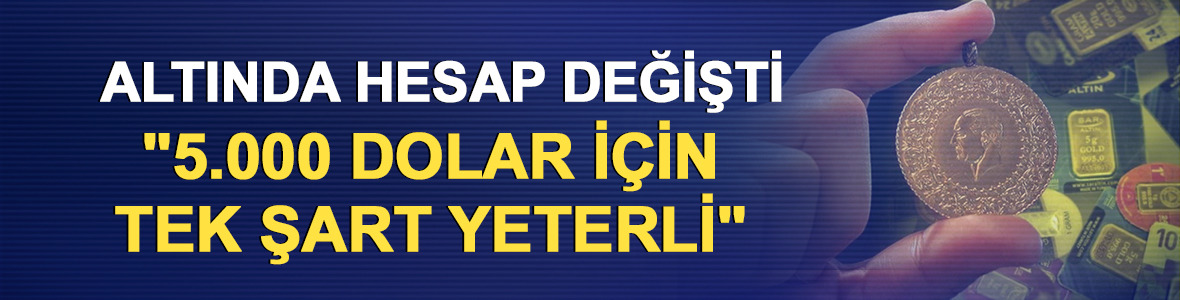 Altında hesap değişti: "5.000 dolar i&ccedil;in tek şart yeterli"