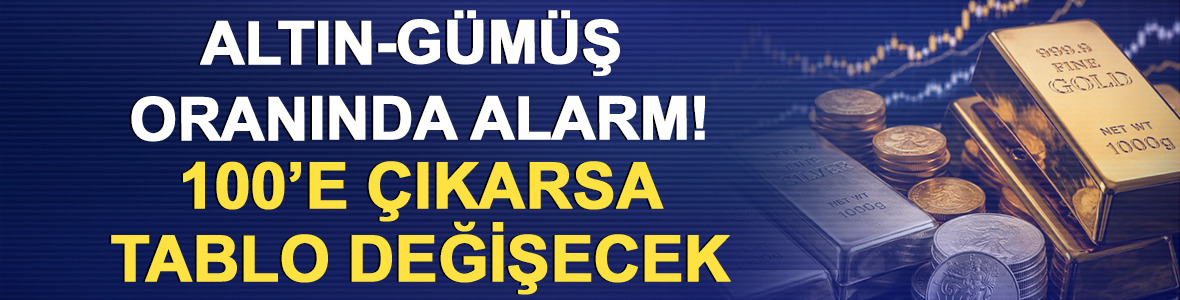 Altın-g&uuml;m&uuml;ş oranında alarm! 100&rsquo;e &ccedil;ıkarsa tablo değişecek