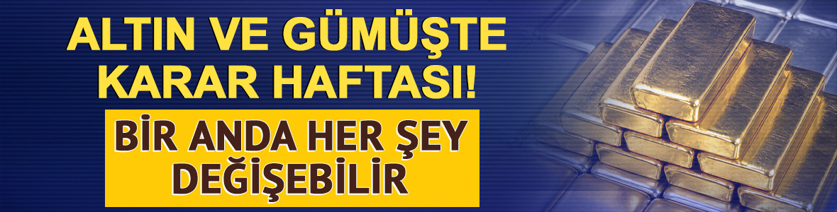 Altın ve g&uuml;m&uuml;şte karar haftası! Bir anda her şey değişebilir