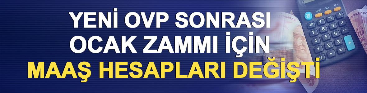 Yeni OVP sonrası ocak zammı i&ccedil;in maaş hesapları değişti