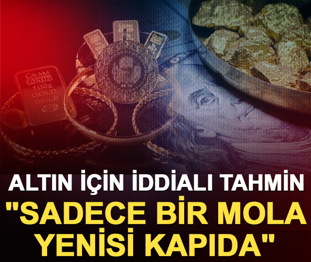 Altın için iddialı tahmin: "Sadece bir mola, yenisi kapıda"