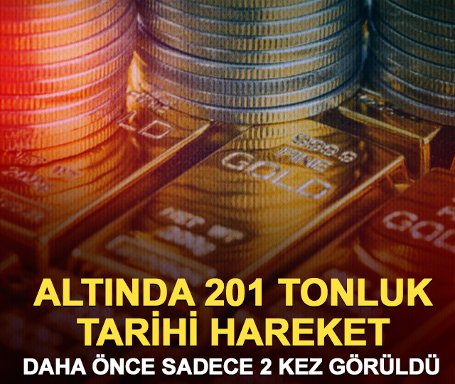 Altına 201 tonluk para akışı: Tarihin en büyük 3 girişinden biri