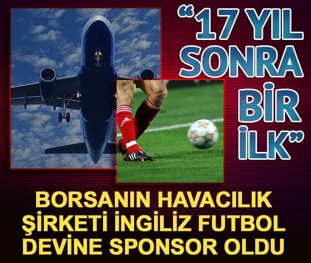 Türk Hava Yolları (THYAO) İngiliz futbol devinin ana sponsoru oldu