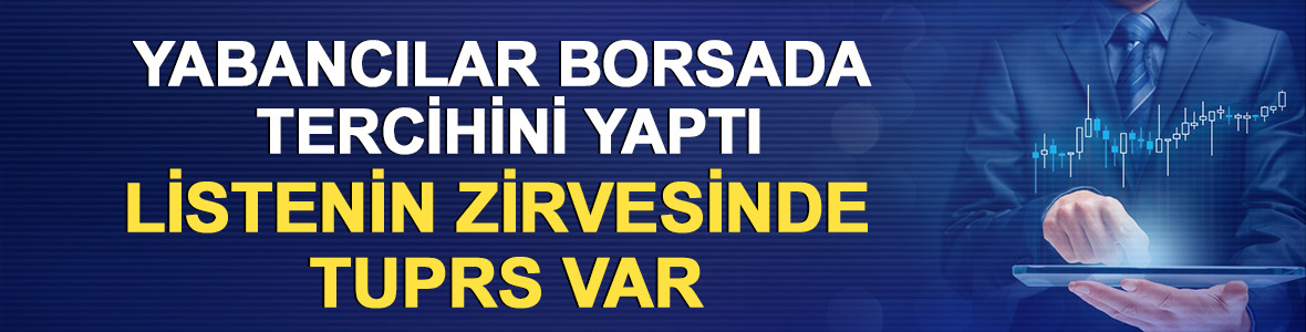 Yabancılar borsada tercihini yaptı: Listenin zirvesinde TUPRS var
