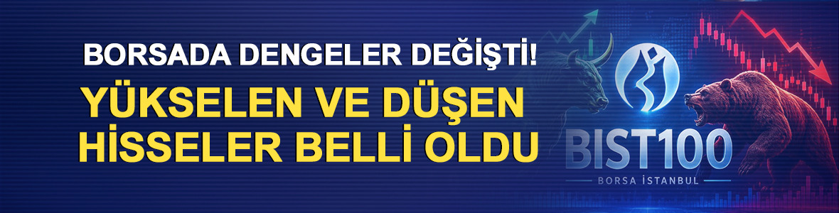 Borsada dengeler değişti! Y&uuml;kselen ve d&uuml;şen hisseler belli oldu