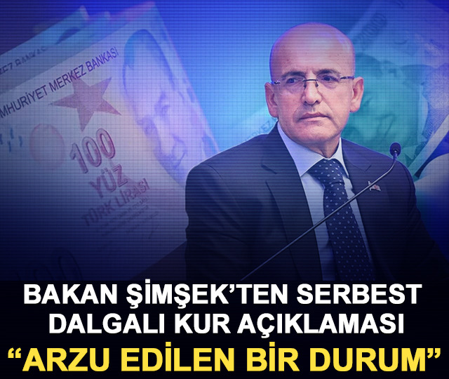 Bakan Şimşek: Serbest dalgalı kura d&ouml;nmek arzu edilen bir durum