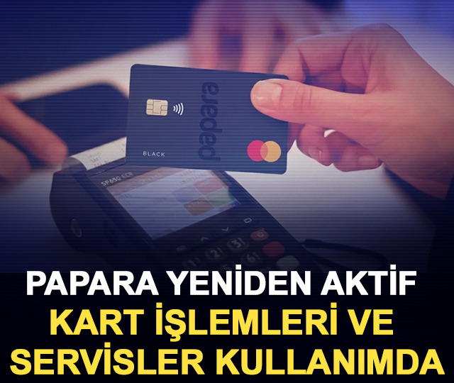 Papara yeniden aktif: Kart işlemleri ve servisler kullanıma a&ccedil;ıldı