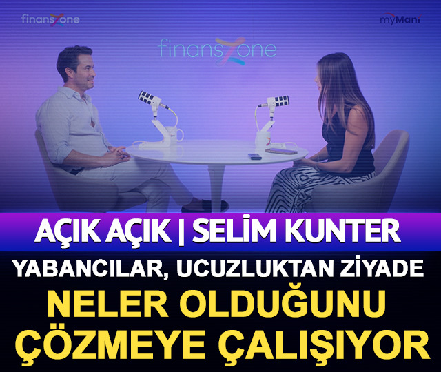 Açık Açık | Selim Kunter: Yabancılar, ucuzluktan ziyade piyasada neler olduğunu çözmeye çalışıyor.