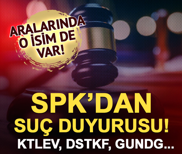 SPK'dan KTLEV, GUNDG ve DSTKF hisseleri hakkında suç duyurusu!