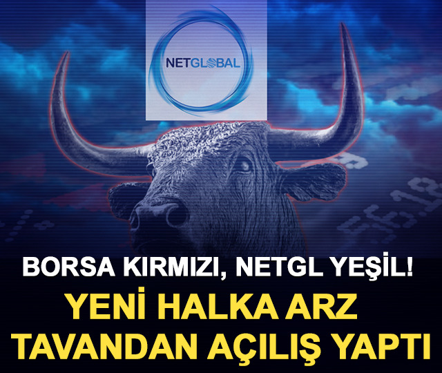 Borsa kırmızı, NETGL yeşil! Yeni halka arz tavandan açılış yaptı