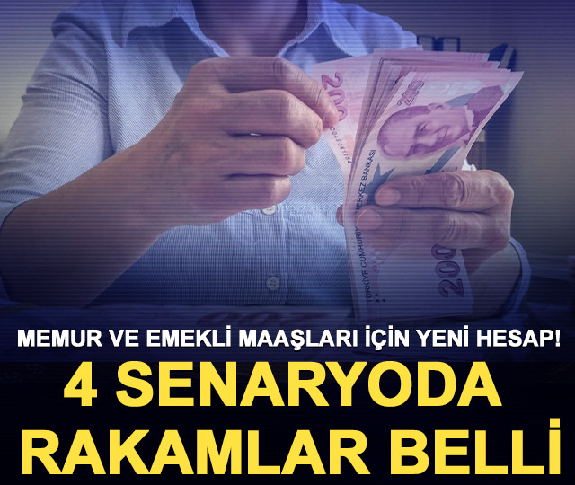 Memur ve emekli maaşları için yeni hesap! 4 senaryoda rakamlar belli