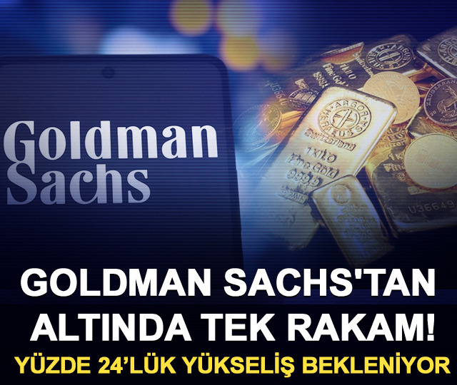 Goldman Sachs'tan altında tek rakam! Yüzde 24’lük yükseliş bekleniyor