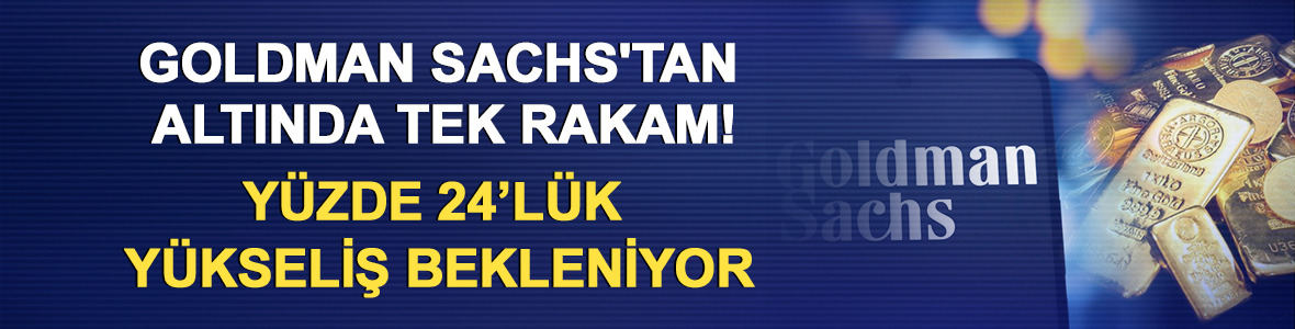 Goldman Sachs'tan altında tek rakam! Y&uuml;zde 24&rsquo;l&uuml;k y&uuml;kseliş bekleniyor