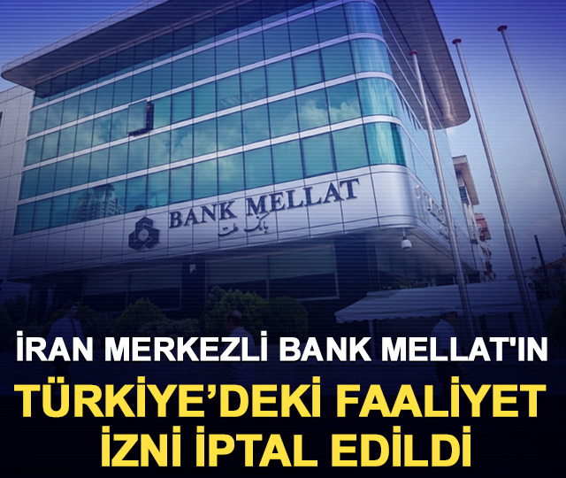 İran merkezli Bank Mellat'ın T&uuml;rkiye&rsquo;deki faaliyet izni iptal edildi