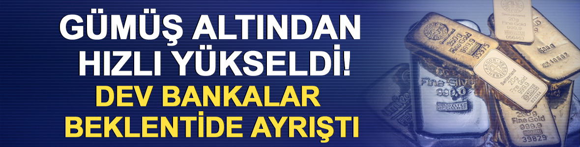 G&uuml;m&uuml;ş altından hızlı y&uuml;kseldi! Dev bankalar beklentide ayrıştı