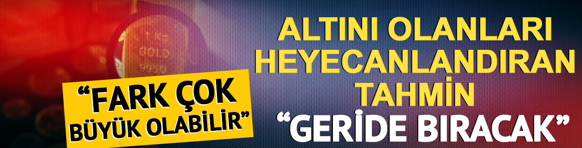 Altın i&ccedil;in iddialı &ccedil;ıkış! 'B&uuml;y&uuml;k fark g&ouml;rebiliriz'